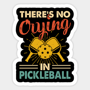 Funny Pickleball Player, There's No Crying In Pickleball Sticker